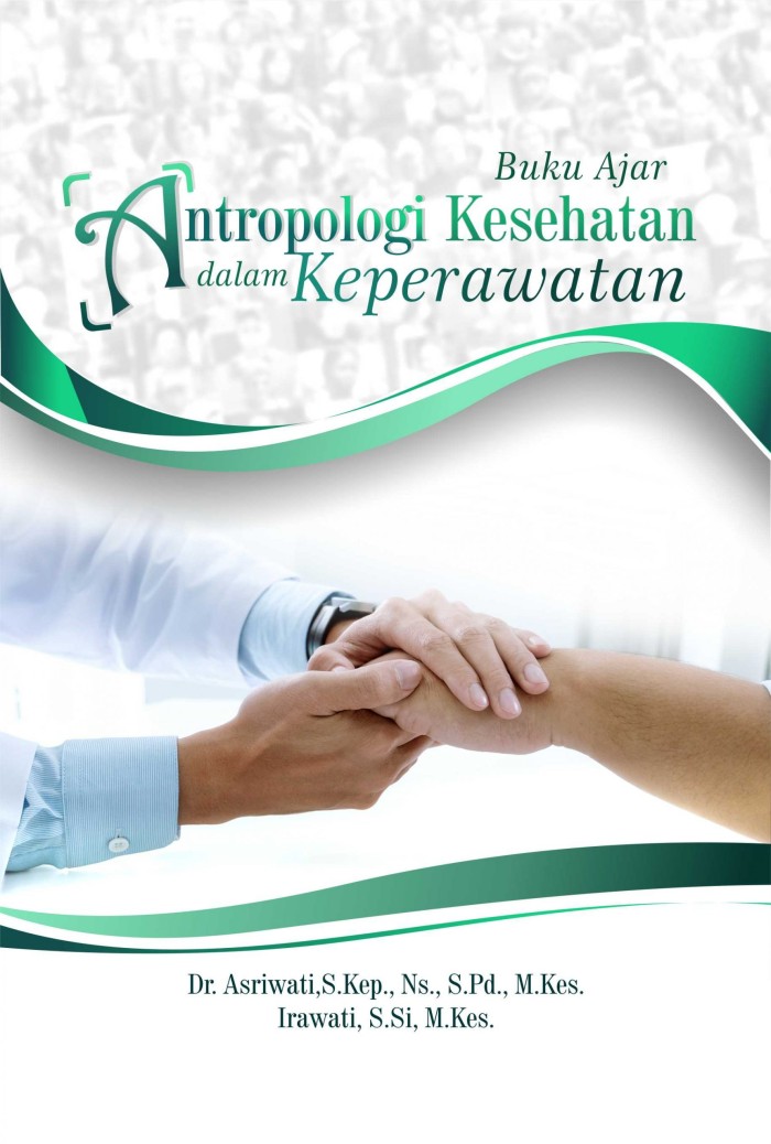 Buku Ajar Antropologi Kesehatan Dalam Keperawatan - Asriwati dan Irawa