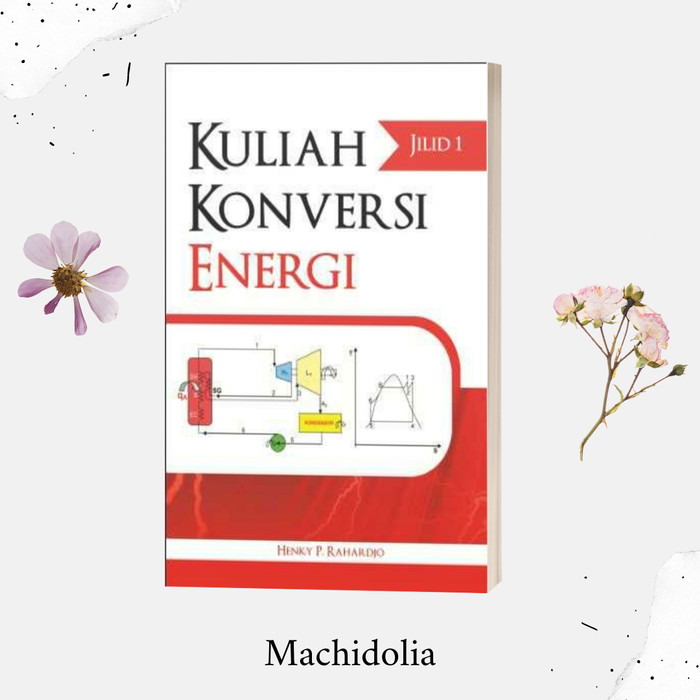 Kuliah Konversi Energi Jilid 1 - Henky P. Rahardjo