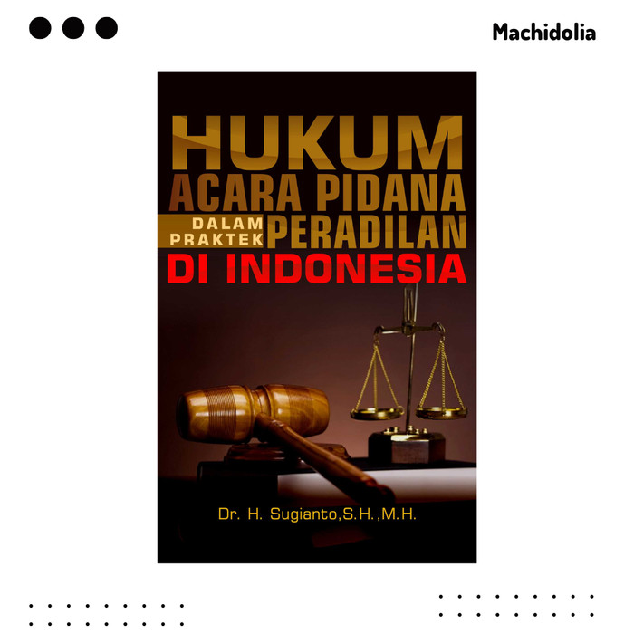 Hukum Acara Pidana dalam Praktek Peradilan di Indonesia