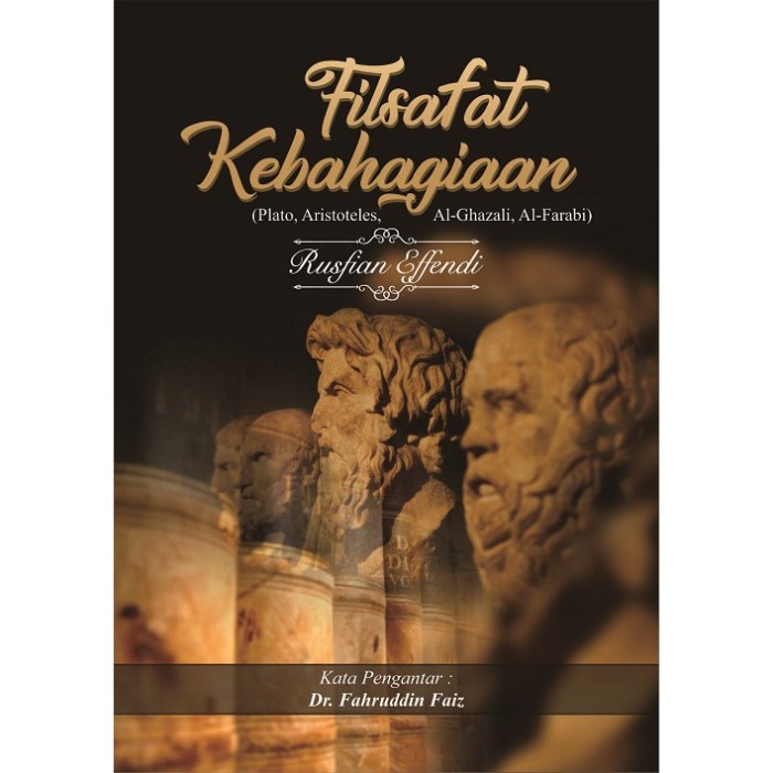 Filsafat Kebahagiaan (Plato, Aristoteles, Al-Ghazali, Al-Farabi)
