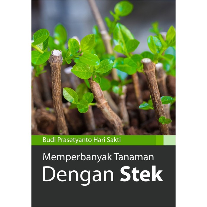 Memperbanyak Tanaman Dengan Stek - Deepublish