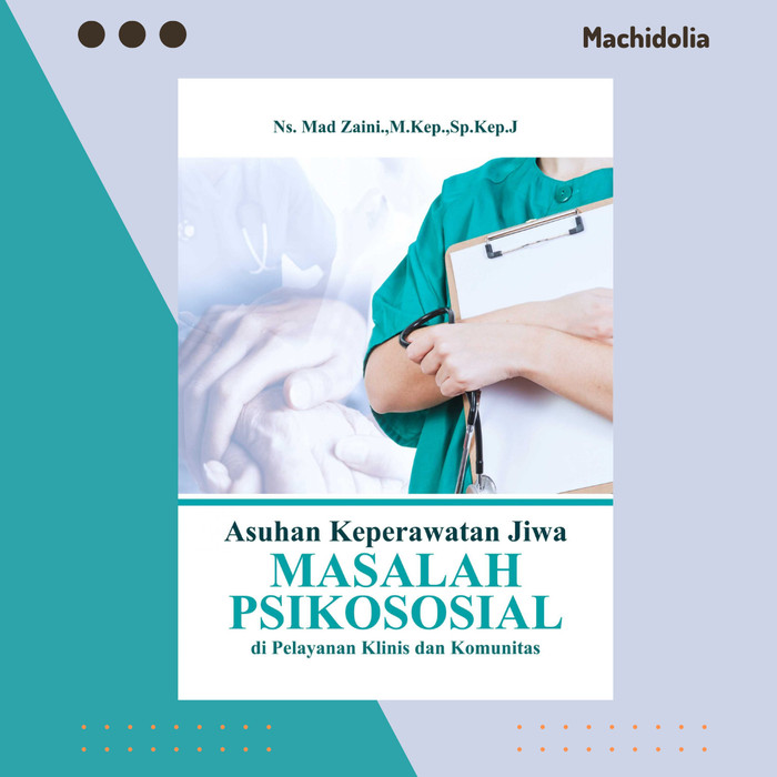 Asuhan Keperawatan Jiwa Masalah Psikososial di Pelayanan Klinis