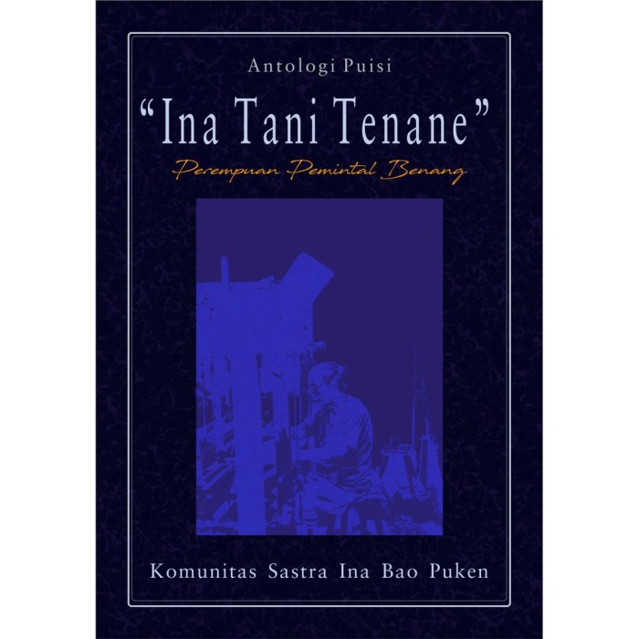 Antologi Puisi Ina Tani Tenane (Perempuan Pemintal Benang)