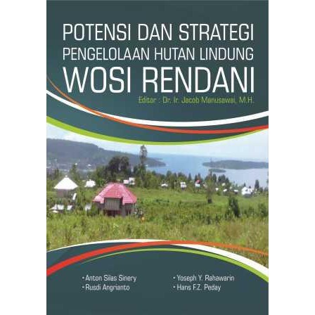 Buku Potensi Dan Strategi Pengelolaan Hutan Lindung Wosi Rendani