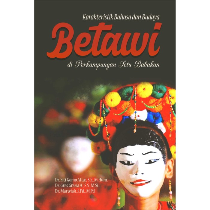 Karakteristik Bahasa Dan Budaya Betawi Di Perkampungan Setu Babak