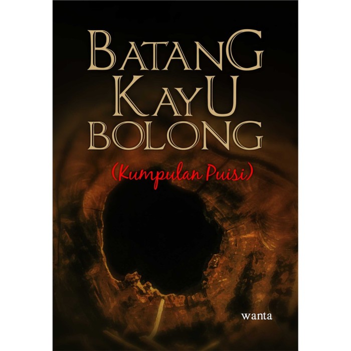 Kumpulan Puisi Batang Kayu Bolong
