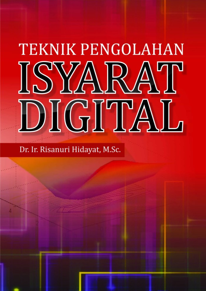 Buku Teknik Pengolahan Isyarat Digital - Risanuri Hidayat -Buku Kuliah