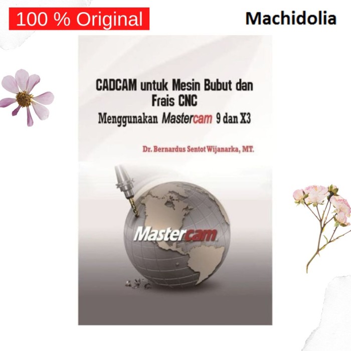 CADCAM untuk Mesin Bubut dan Frais CNC Menggunakan Mastercam 9 dan X3