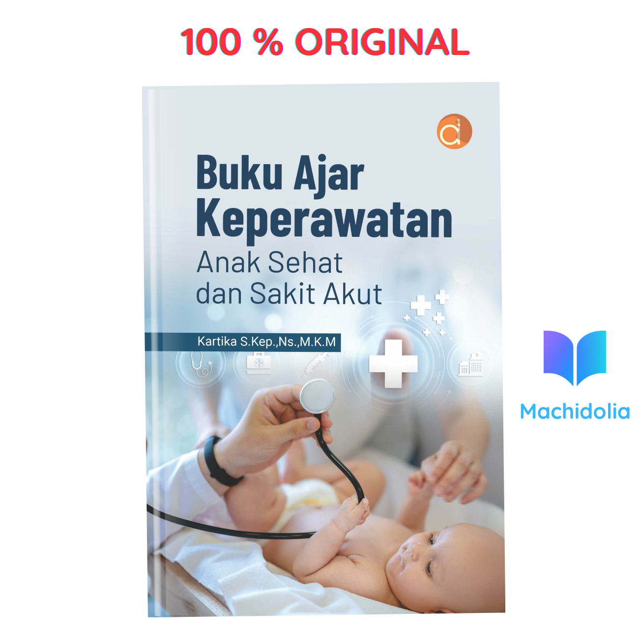 Buku Ajar Keperawatan Anak Sehat dan Sakit Akut karya Kartika,