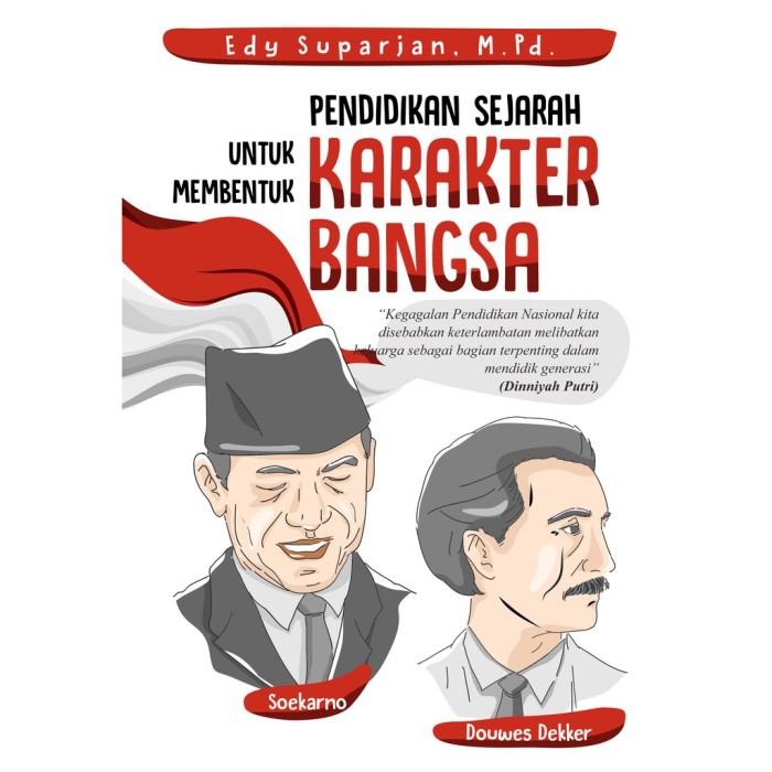 Pendidikan Sejarah Untuk Membentuk Karakter Bangsa