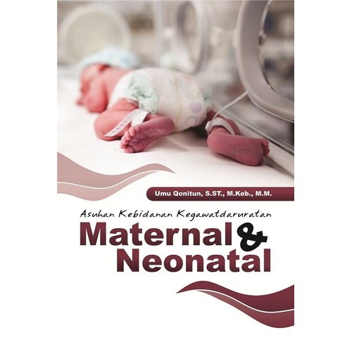 Asuhan Kebidanan Kegawatdaruratan Maternal & Neonatal - Umu Qonit