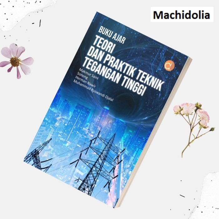 Buku Ajar Teori dan Praktik Teknik Tegangan Tinggi - Makmur Saini
