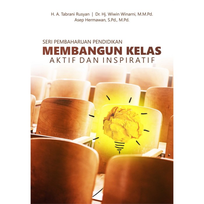Buku Seri Pembaharuan Pendidikan Membangun Kelas Aktif Dan Inspiratif