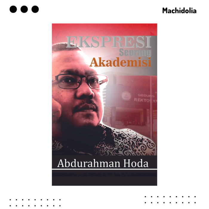 Expresi Seorang Akademisi - Abdurahman Hoda - Original