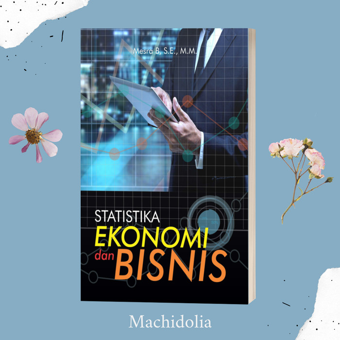 Statistika Ekonomi Dan Bisnis - Mesra B - Deepublish