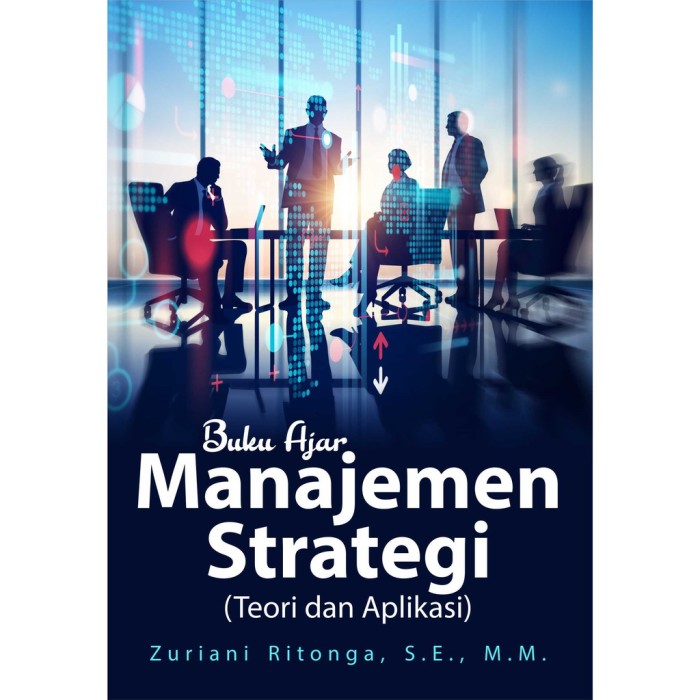 Buku Ajar Manajemen Strategi (TeDan Aplikasi)