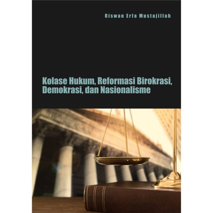Kolase Hukum, Reformasi Birokrasi, Demokrasi, dan Nasionalisme