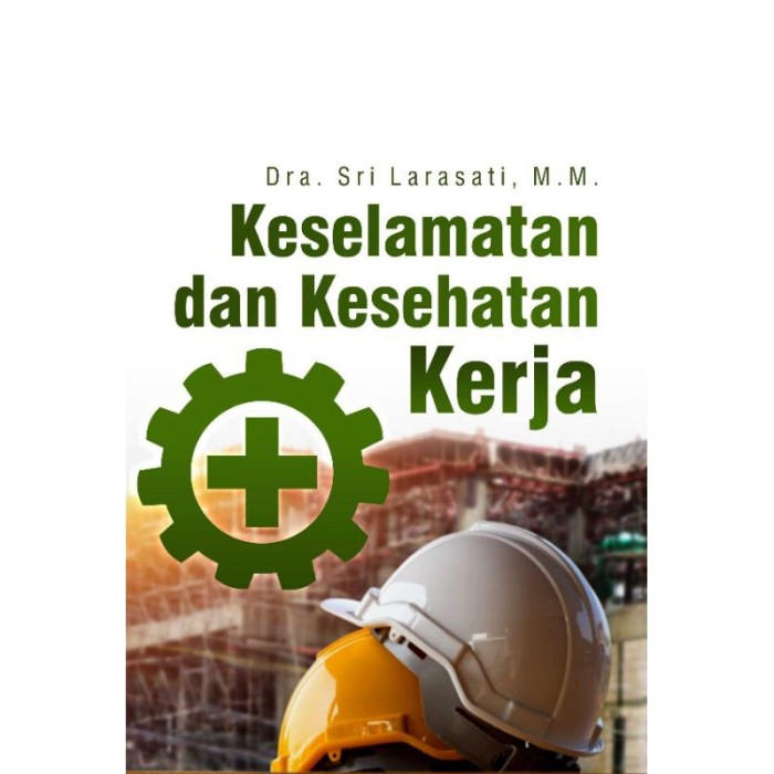 Keselamatan dan Kesehatan Kerja - Sri Larasati- Deepublish