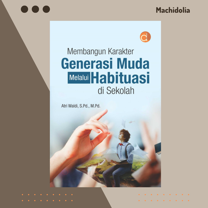 Membangun Karakter Generasi Muda Melalui Habituasi