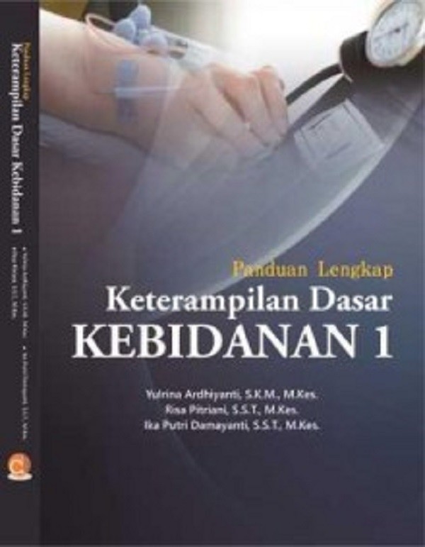Panduan Lengkap Keterampilan Dasar Kebidanan I - Deepublish