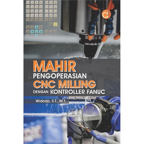 Mahir Pengoperasian CNC Milling Dengan Kontroller Fanuc