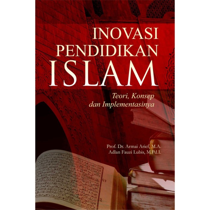 Inovasi Pendidikan Islam Teori, Konsep dan Implementasinya (Bookp