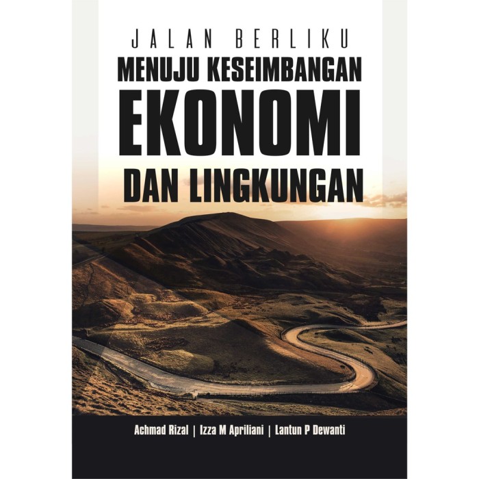 Jalan Berliku Menuju Keseimbangan Ekonomi Dan Lingkungan