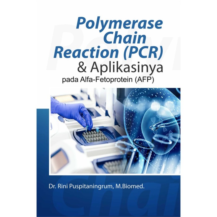 Buku Polymerase Chain Reaction (PCR) Dan Aplikasinya Pada Alfa-Fetopro