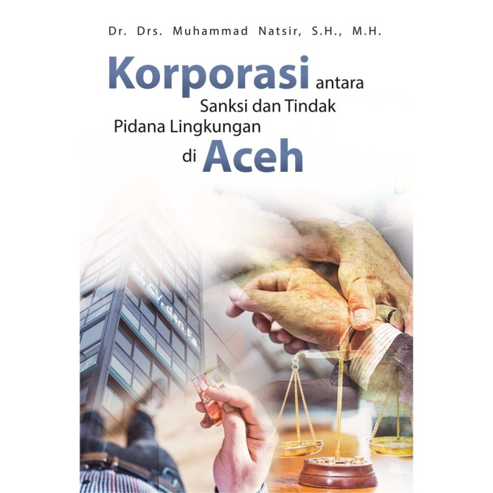 Korporasi Antara Sanksi Dan Tindak Pidana Lingkungan Di Aceh