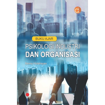Psikologi Industri dan Organisasi - Benny Hutahayan