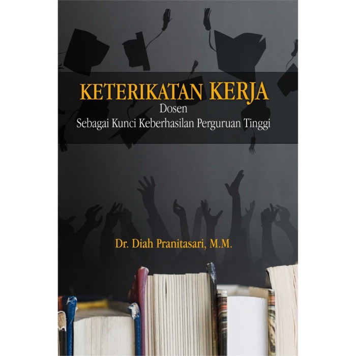 Keterikatan Kerja Dosen sebagai Kunci Keberhasilan Perguruan Tinggi