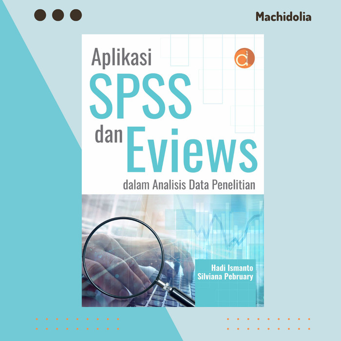 Aplikasi SPSS dan Eviews - Hadi Ismanto Silviana