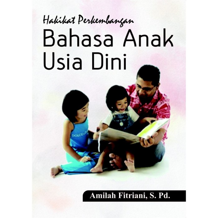 Hakikat Perkembangan Bahasa Anak Usia Dini
