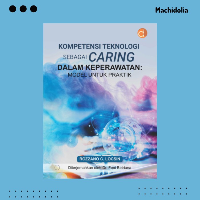 Kompetensi Teknologi Sebagai Caring Dalam Keperawatan