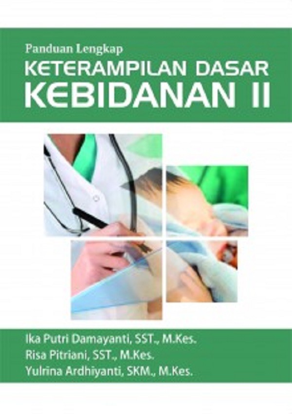 Panduan Lengkap Keterampilan Dasar Kebidanan II - Deepublish