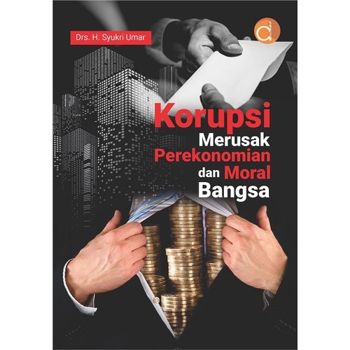 Korupsi Merusak Perekonomian dan Moral Bangsa