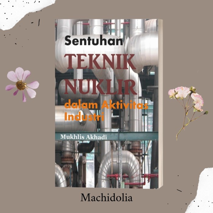 Buku Sentuhan Teknik Nuklir Dalam Aktivitas Industri