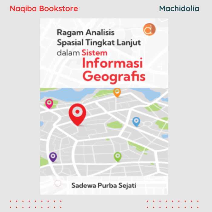 Buku Ragam Analisis Spasial Tingkat Lanjut dalam Sistem Informasi
