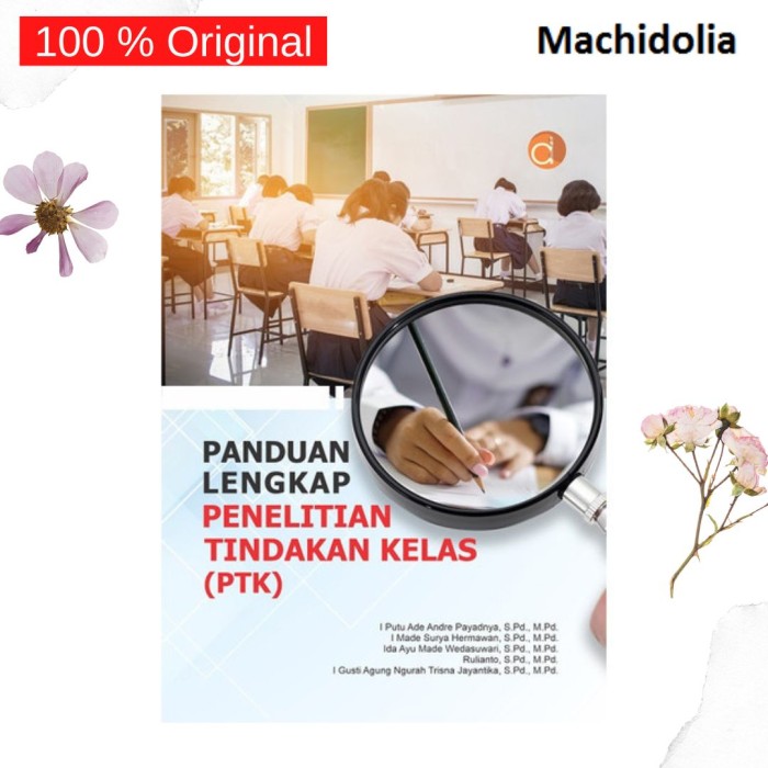 Panduan Lengkap Penelitian Tindakan Kelas (PTK)
