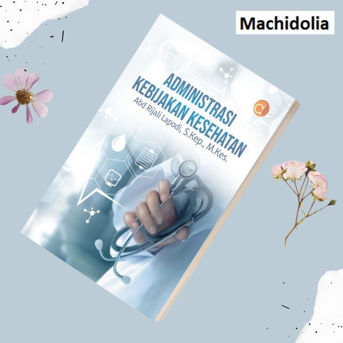 Administrasi Kebijakan Kesehatan - Abd Rijali Lapodi - Deepublish
