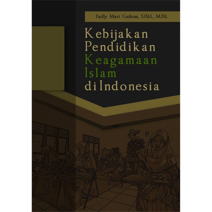 Kebijakan Pendidikan Keagamaan Islam Di Indonesia-Deepublish-ORI