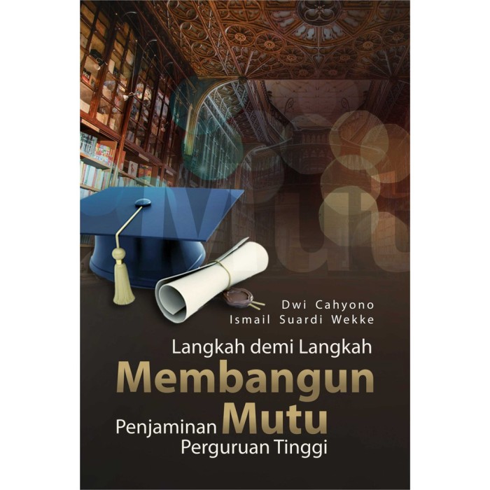 Langkah Demi Langkah Membangun Penjaminan Mutu Perguruan Tinggi