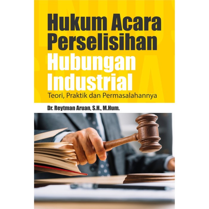 Hukum Acara Perselisihan Hubungan Industrial Teori, Praktik dan P