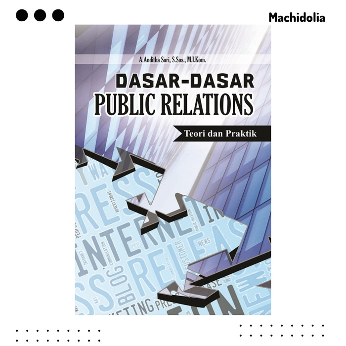 Dasar-Dasar Public Relations Teori dan Praktik