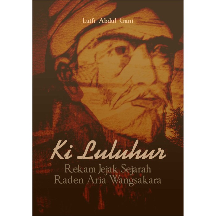 Ki Luluhur Rekam Jejak Sejarah Raden Aria Wangsakara