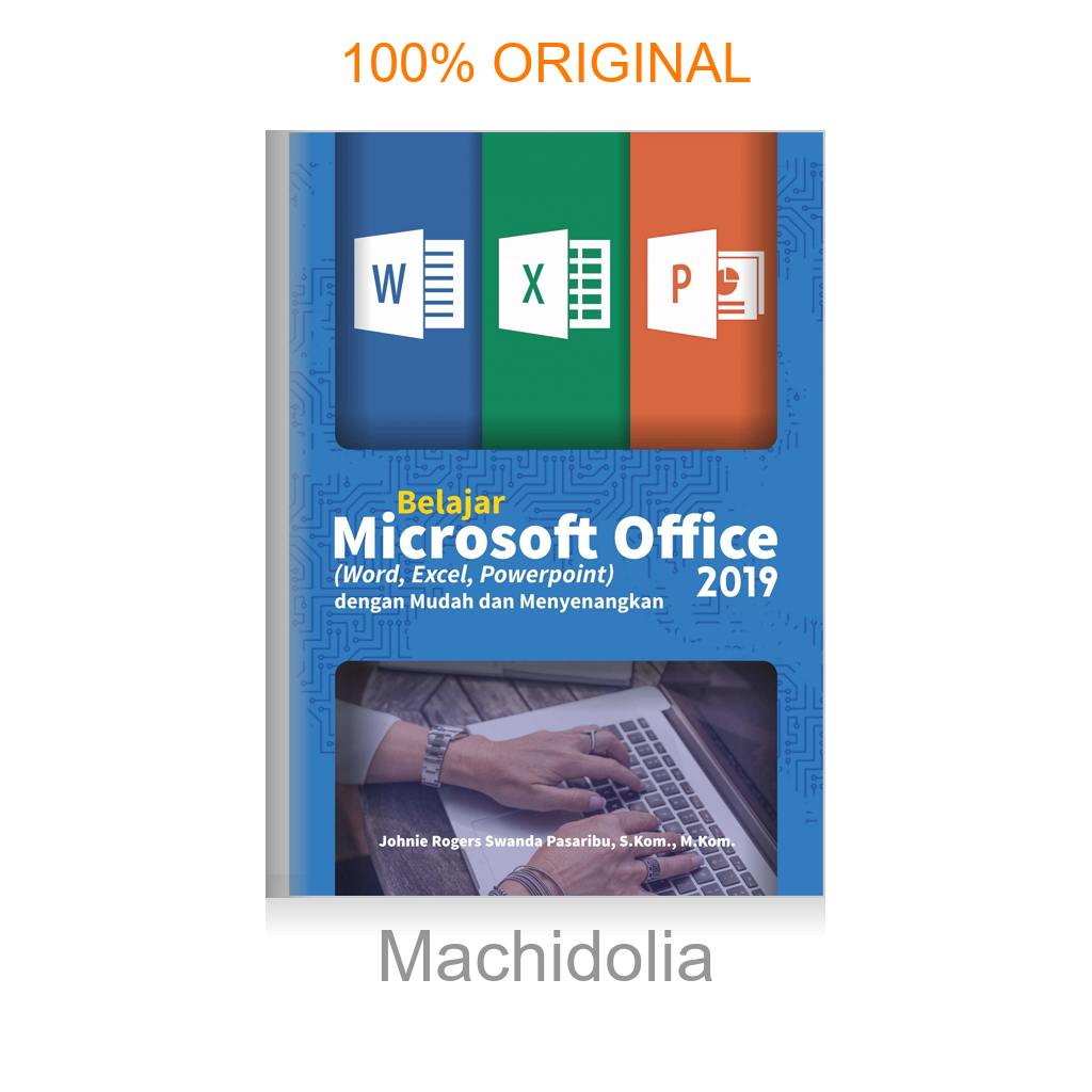 Buku Belajar Microsoft Office (Word, Excel, Powerpoint) 2019 Dengan Mudah Dan Menyenangkan