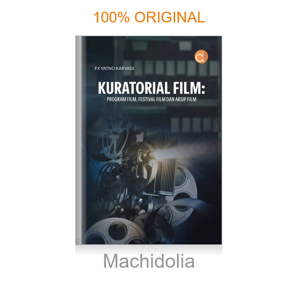 Buku Kuratorial Film: Program Film, Festival Film dan Arsip Film