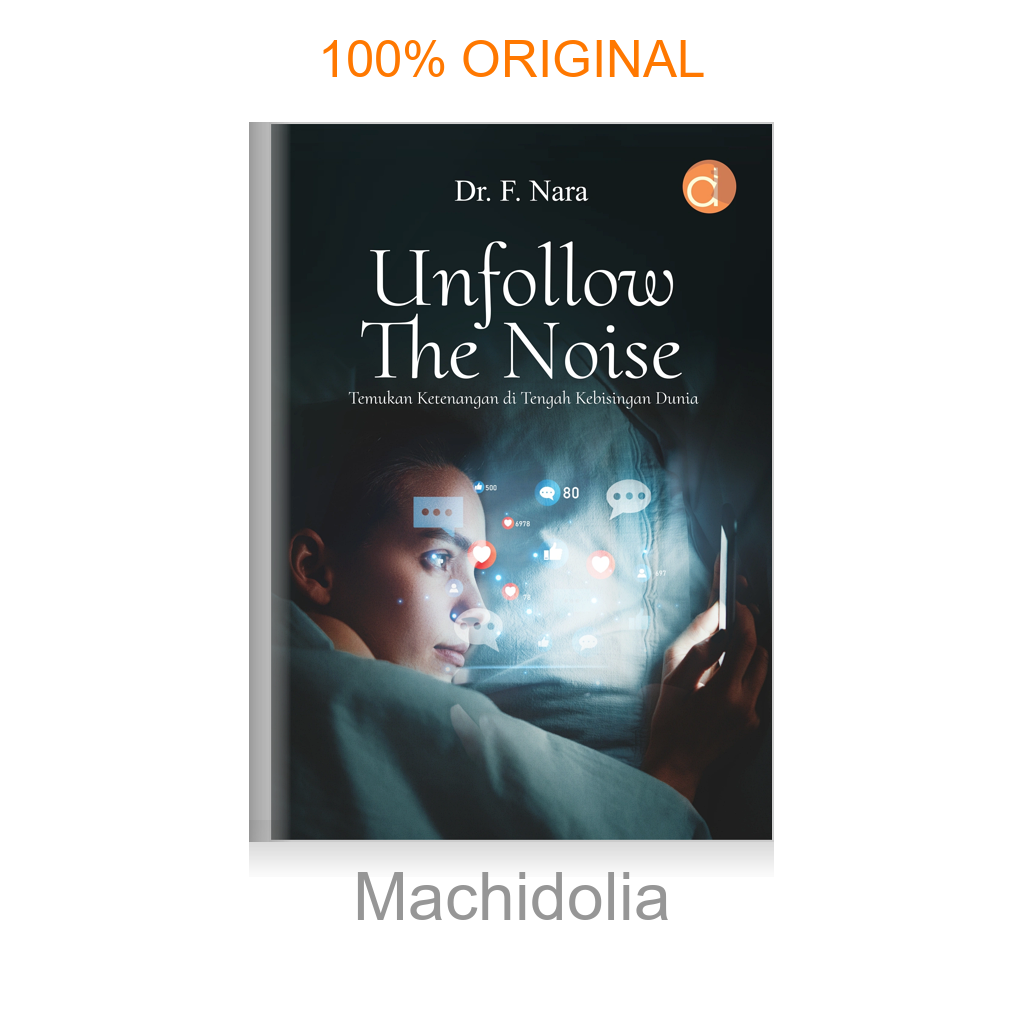 Buku Unfollow The Noise: Temukan Ketenangan di Tengah Kebisingan Dunia