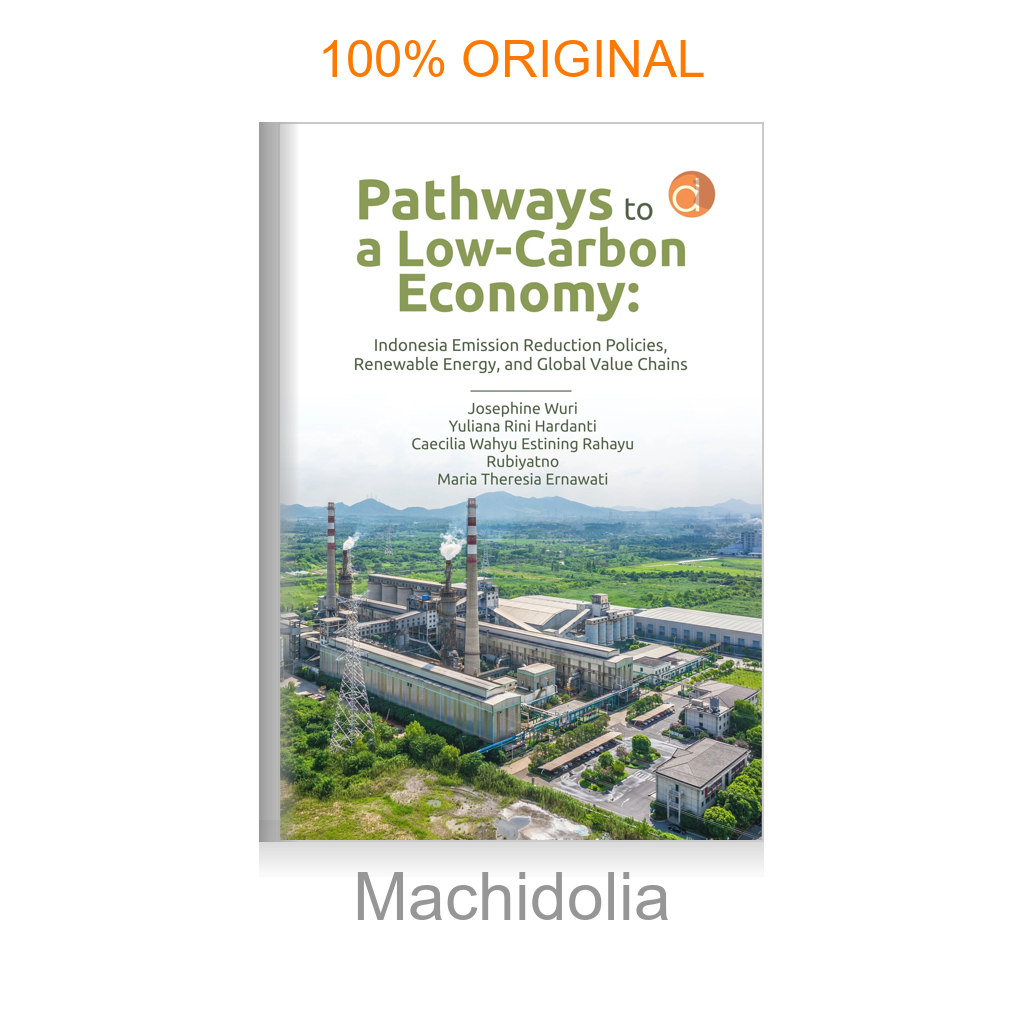 Buku Pathways To A Low-Carbon Economy: Indonesia Emission Reduction Policies, Renewable Energy, And Global Value Chains