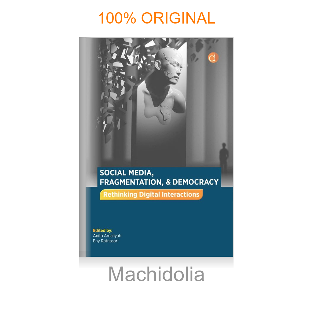 Buku Social Media, Fragmentation, & Democracy Rethinking Digital Interactions